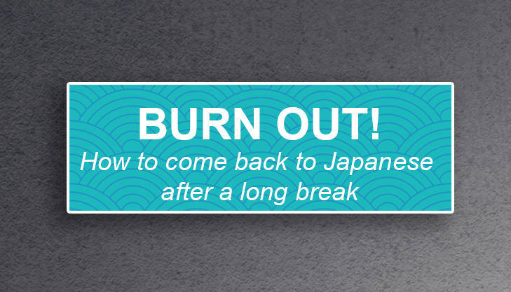 How To Come Back To Japanese After Burning Out